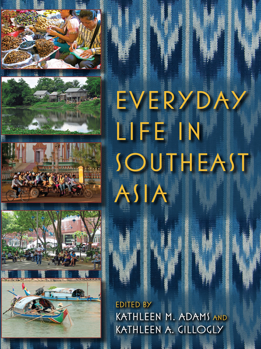 Title details for Everyday Life in Southeast Asia by Kathleen M. Adams - Wait list